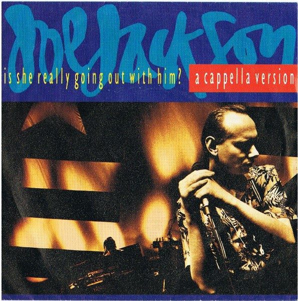 Joe Jackson : Is She Really Going Out With Him? (A Cappella Version) (7", Single, 4:1)