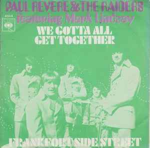 Paul Revere & The Raiders Featuring Mark Lindsay : We Gotta All Get Together (7", Single)