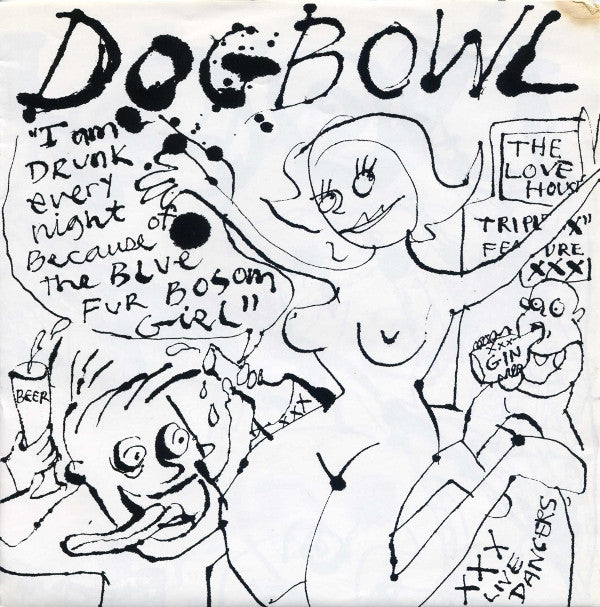Dogbowl : I Am Drunk Every Night Because Of The Blue Fur Bosom Girl (7", Single, Pur)