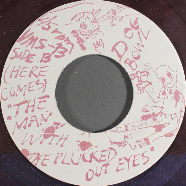 Dogbowl : I Am Drunk Every Night Because Of The Blue Fur Bosom Girl (7", Single, Pur)