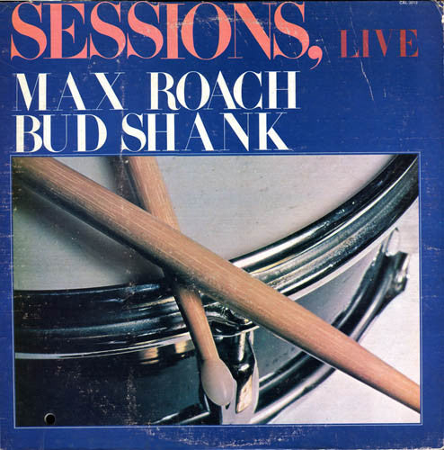 Max Roach / Bud Shank : Sessions, Live (LP, Album)
