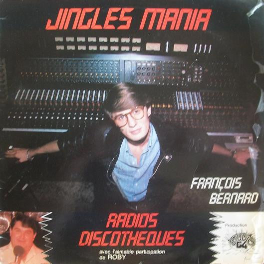 François Bernard Avec L'Aimable Participation De Roby (15) : Jingles Mania - Radio Discothèques (LP)