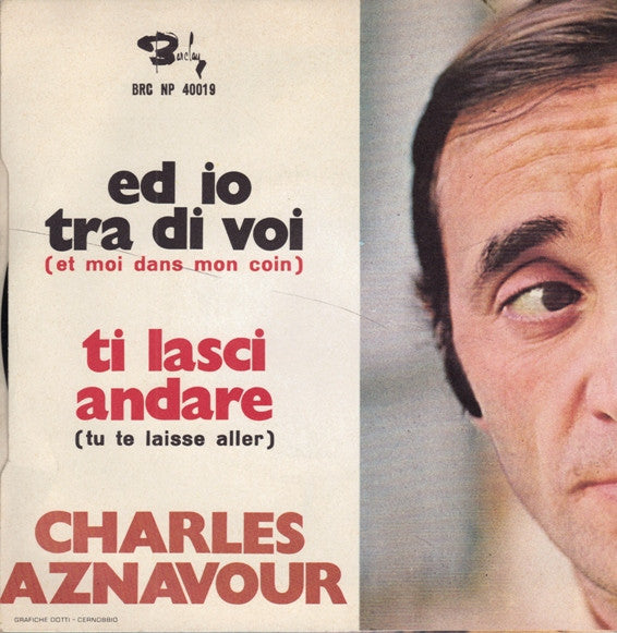 Charles Aznavour : Ed Io Tra Di Voi (7")