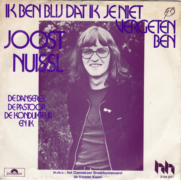Joost Nuissl : Ik Ben Blij Dat Ik Je Niet Vergeten Ben (7", Single)