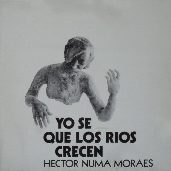 Hector Numa Moraes : Yo Se Que Los Rios Crecen (LP)