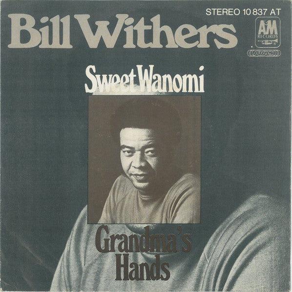 Bill Withers : Sweet Wanomi / Grandma's Hands (7", Single)