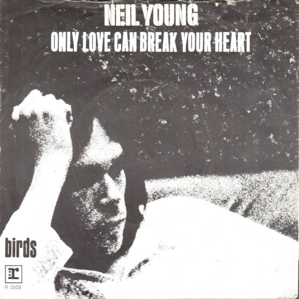 Neil Young : Only Love Can Break Your Heart (7", Single)