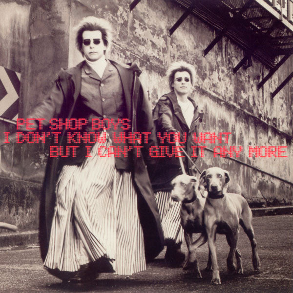 Pet Shop Boys : I Don't Know What You Want But I Can't Give It Any More (12")