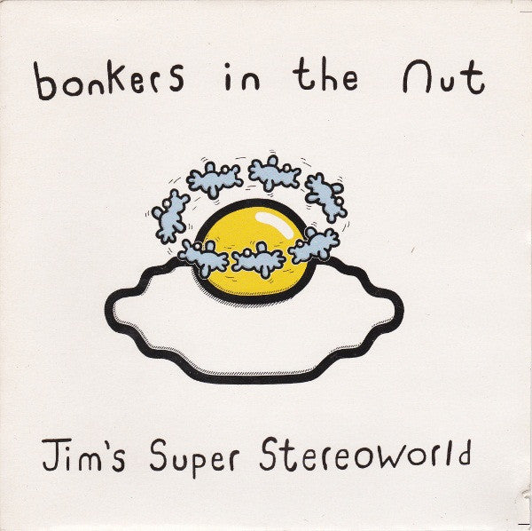 Jim's Super Stereoworld : Bonkers In The Nut (7")