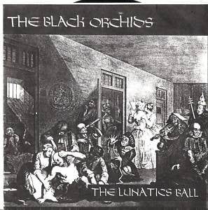 The Black Orchids : The Lunatics Ball (7")