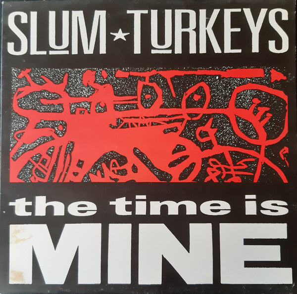 Slum Turkeys : The Time Is Mine (12")