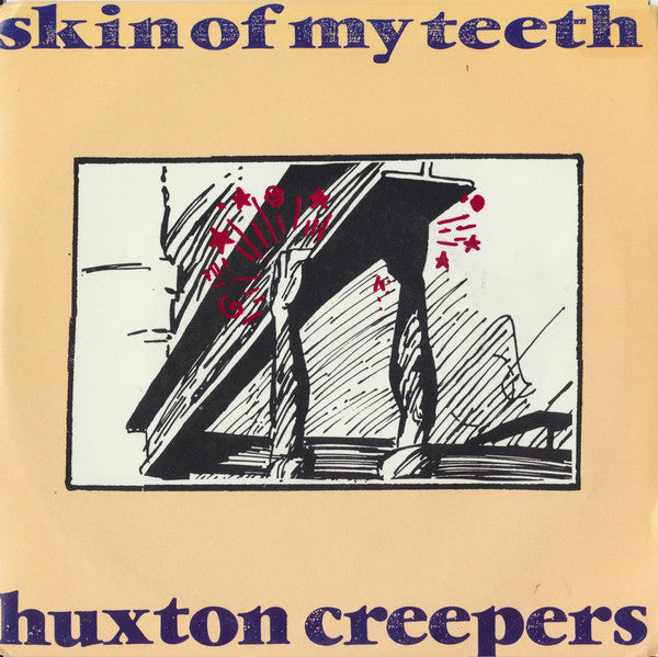 Huxton Creepers : Skin Of My Teeth (7", Single)