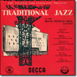 Ken Colyer's Jazzmen, Alex Welsh Dixielanders, George Melly, Chris Barber's Jazz Band And Lonnie Donegan's Skiffle Group : The National Jazz Federation Presents: Traditional Jazz At The Royal Festival Hall, London (LP)