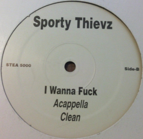 Sporty Thievz : I Wanna Fuck (12")