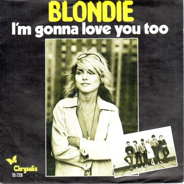 Blondie : I'm Gonna Love You Too (7", Single)
