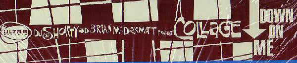 DJ Shorty And Brian McDermott Present Collage (5) : Down On Me (12")