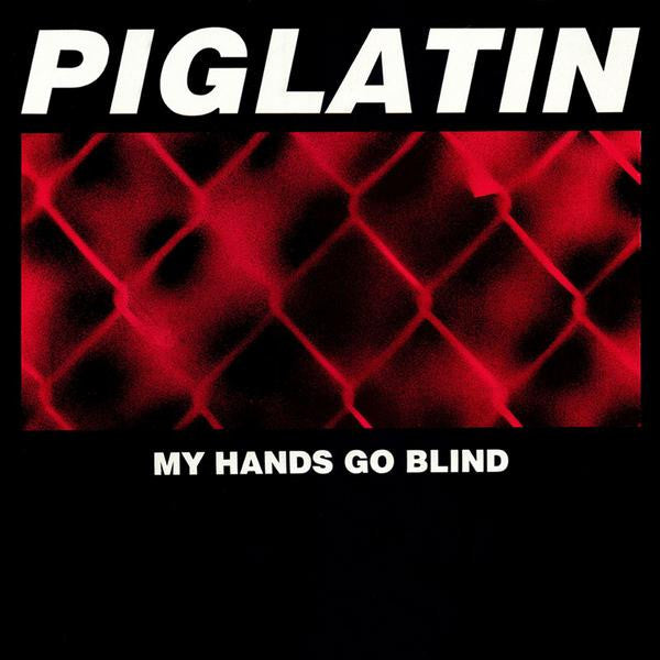 Piglatin : My Hands Go Blind (12", EP)