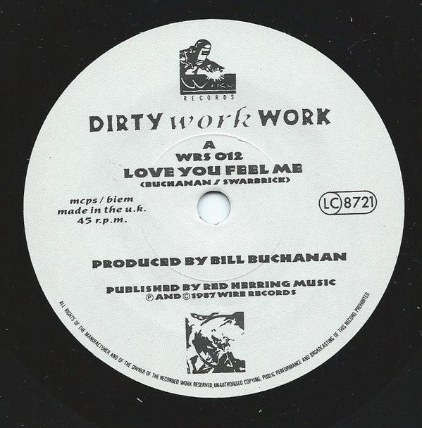 Dirty Work Work : Love You Feel Me (7")