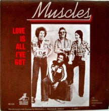Muscles (2) : Love Is All I've Got / I'm Gonna Synthesise You (7")