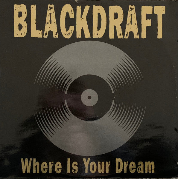 Blackdraft : Where Is Your Dream (12")