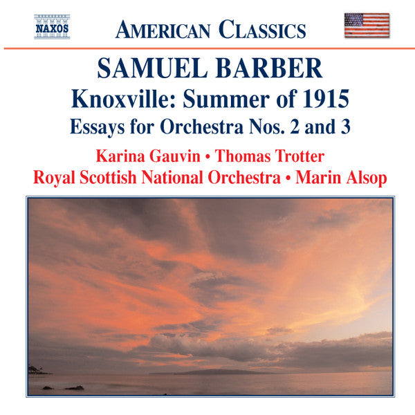 Samuel Barber, Karina Gauvin • Thomas Trotter • Royal Scottish National Orchestra • Marin Alsop : Knoxville: Summer Of 1915 • Essays For Orchestra Nos. 2 And 3 (CD, Album, RE)