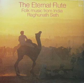Raghunath Seth : The Eternal Flute - Folk Music From India (LP, Album, CX )