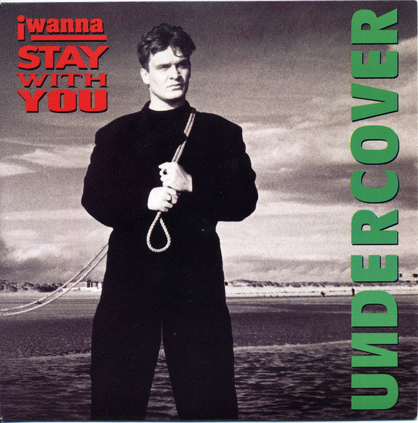 Undercover : I Wanna Stay With You (7", Single)