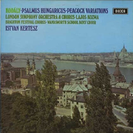 Zoltán Kodály • London Symphony Orchestra & London Symphony Chorus • Lajos Kozma, István Kertész : Psalmus Hungaricus • The Peacock Variations (LP, Album)