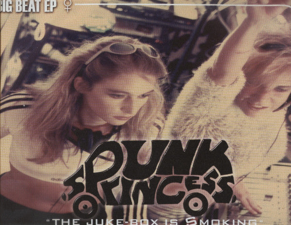 Spunk Princess : Big Beat Ep - The Juke-Box Is Smoking (12")
