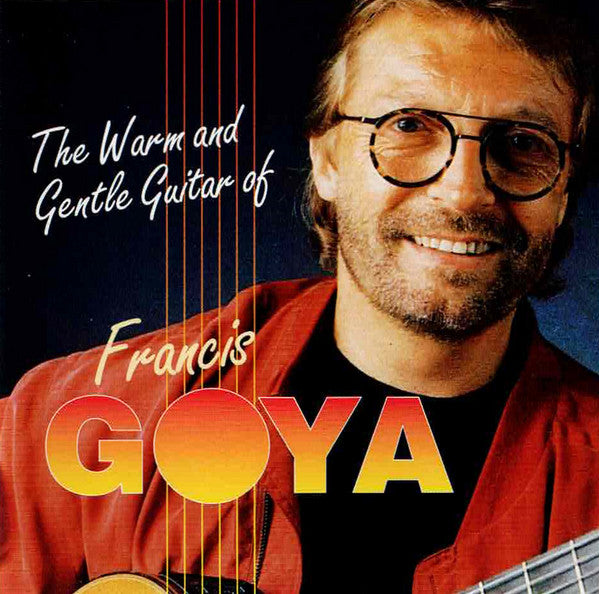 Francis Goya : The Warm And Gentle Guitar Of Francis Goya (CD, Comp)