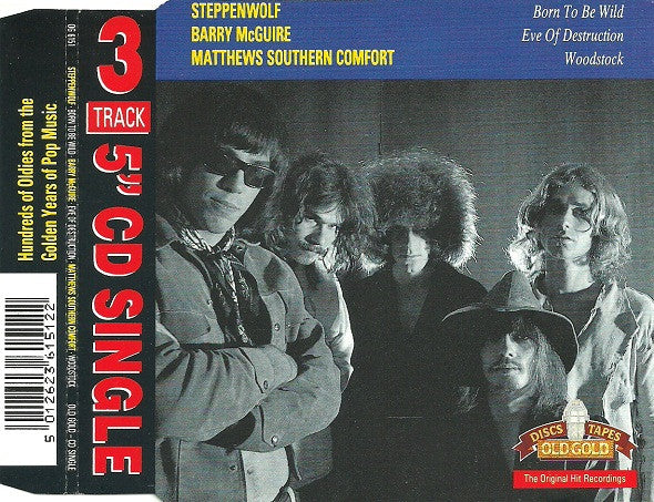 Steppenwolf / Barry McGuire / Matthews' Southern Comfort : Born To Be Wild / Eve Of Destruction / Woodstock (CD, Single)