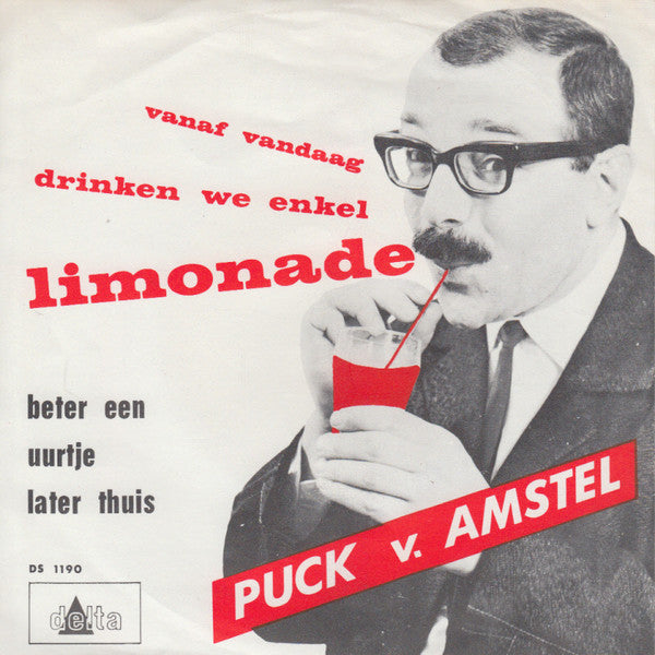 Puck van Amstel : Vanaf Vandaag Drinken We Enkel Limonade (7", Single)