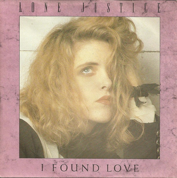 Lone Justice : I Found Love (7", Single)