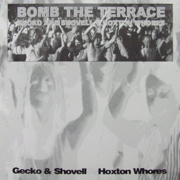 Gecko* & Shovell Vs. Hoxton Whores : Bomb The Terrace (12", W/Lbl)