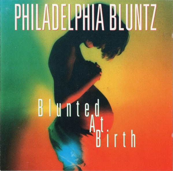 Philadelphia Bluntz : Blunted At Birth (CD, Album)