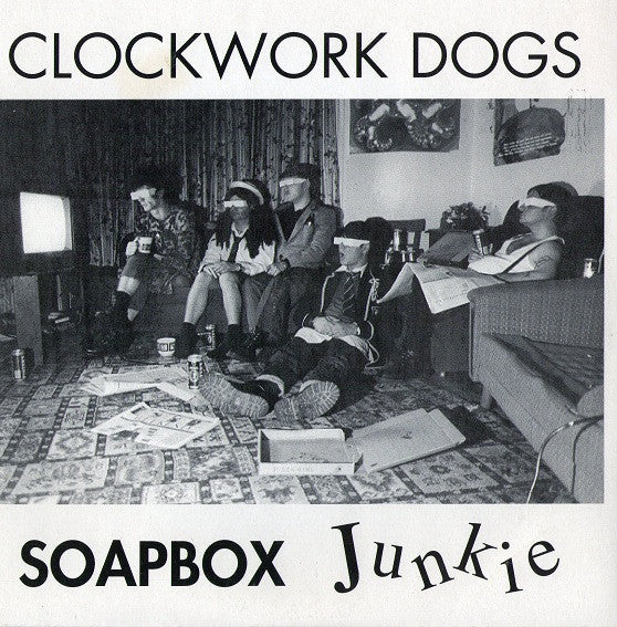 Clockwork Dogs : Soapbox Junkie (7")