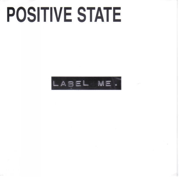 Positive State : Label Me. (7")