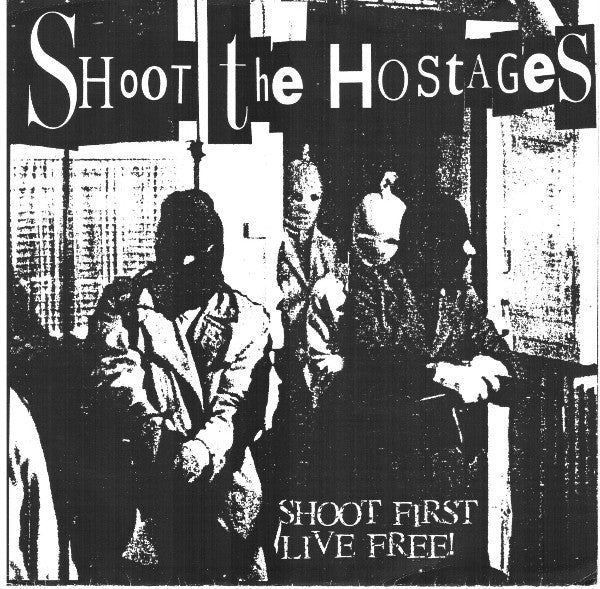 Shoot The Hostages : Shoot First Live Free! (7", EP)