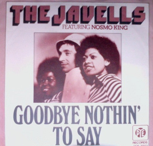 The Javells Featuring Nosmo King : Goodbye Nothin' To Say (7", Single)