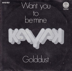 Kayak : Want You To Be Mine / Golddust (7", Single)