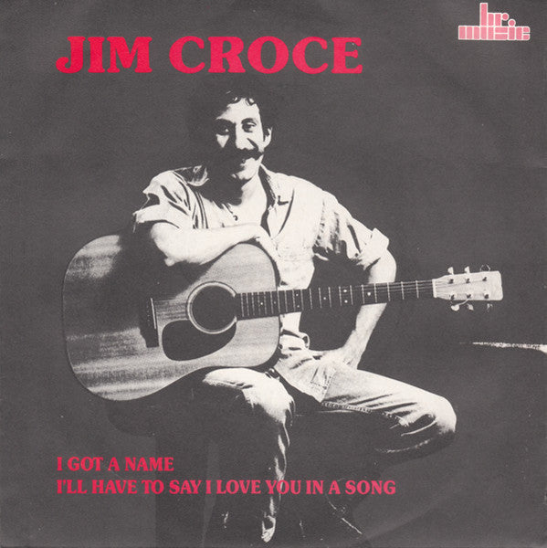 Jim Croce : I Got A Name (7")