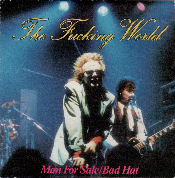 The Fucking World : Man For Sale / Bad Hat (7", Single)