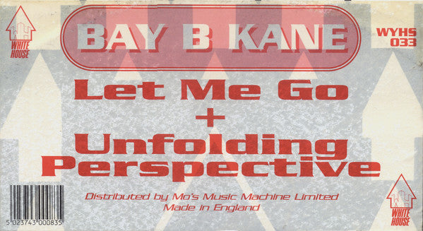 Bay B Kane : Let Me Go / Unfolding Perspective (12")