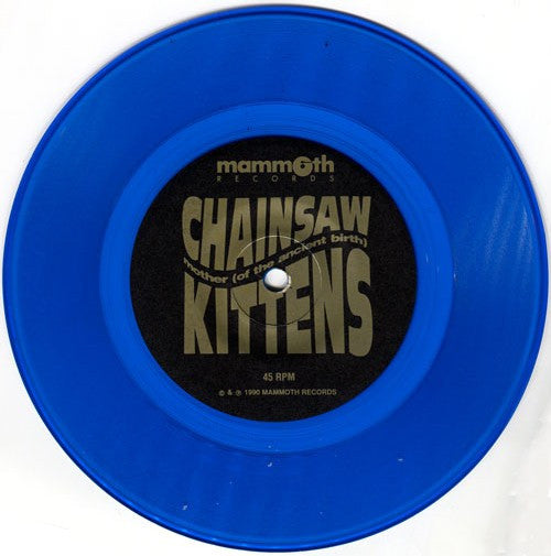 Chainsaw Kittens : Mother (Of The Ancient Birth) / Death-Sex Rattletrap (7", Blu)