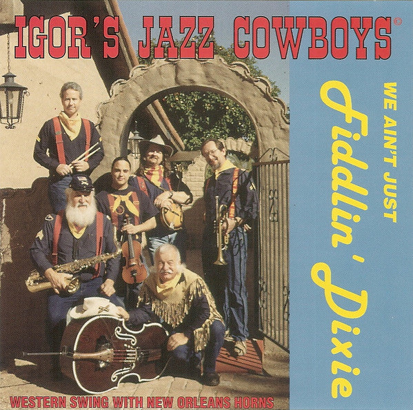 Igor's Jazz Cowboys : We Ain't Just Fiddlin' Dixie (CD, Album)