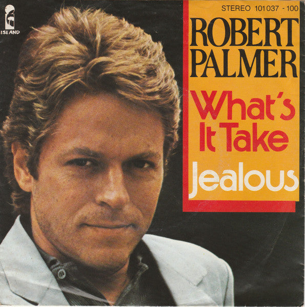 Robert Palmer : What's It Take / Jealous (7", Single)