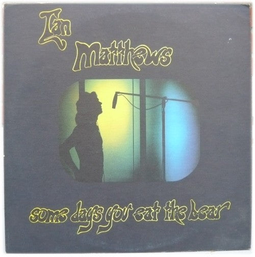 Iain Matthews : Some Days You Eat The Bear And Some Days The Bear Eats You (LP, Album)