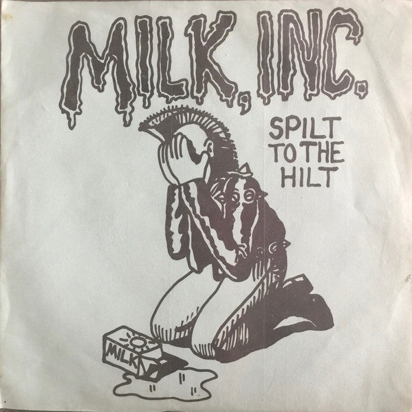 Milk, Inc : Spilt To The Hilt (7", EP)