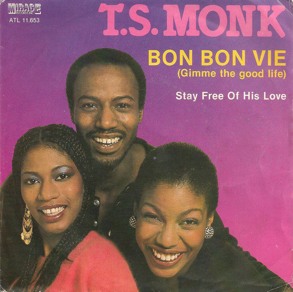 T.S. Monk : Bon Bon Vie (Gimme The Good Life) (7", Single)