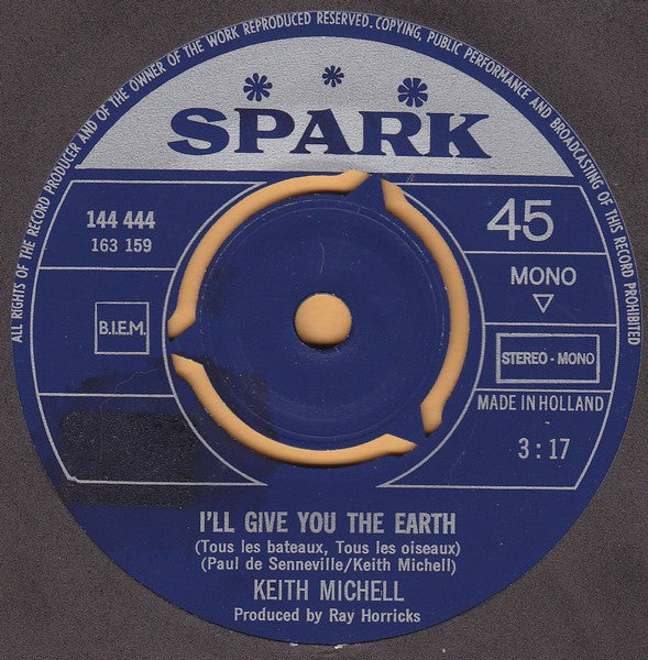 Keith Michell : I'll Give You The Earth (Tous Les Bateaux, Tous Les Oiseaux) (7", Mono)